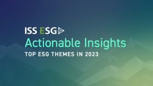 ISS ESG Actionable Insights: Top ESG Themes in 2023